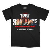 True Romance™ / 30th Anniversary Capsule / Who Said Romance Is Dead? (Full Color One Sheet T-Shirt / Timed Edition)